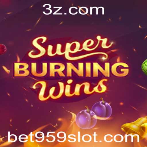 Descubra a Emoção do Jogo SuperBurningWins e a Plataforma bet959